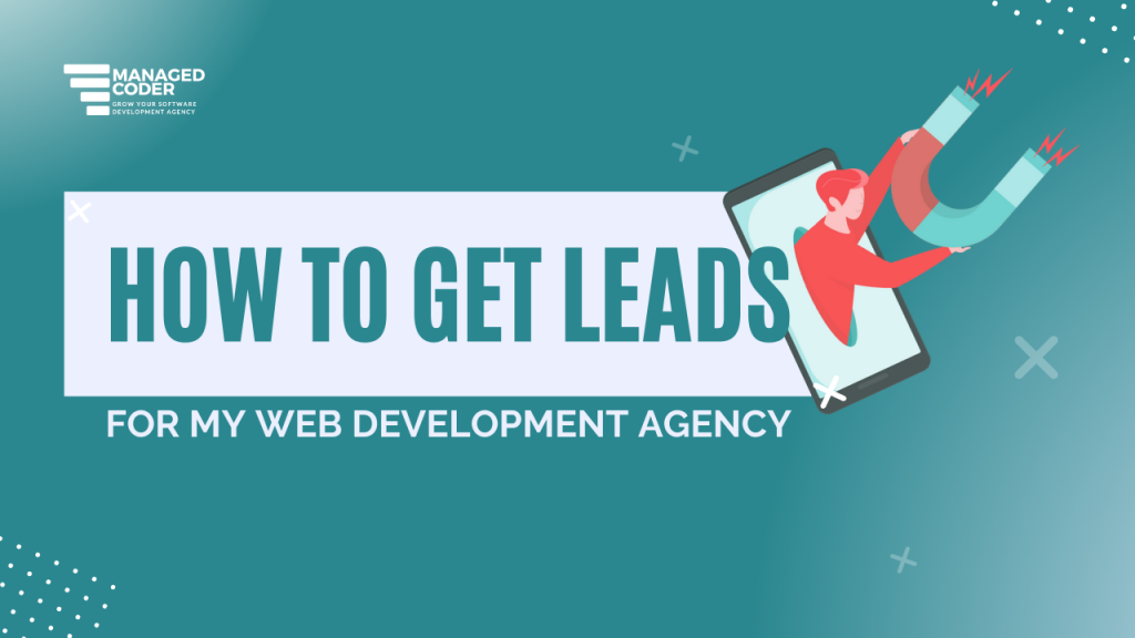 How to Get Leads for My Web Development Agency