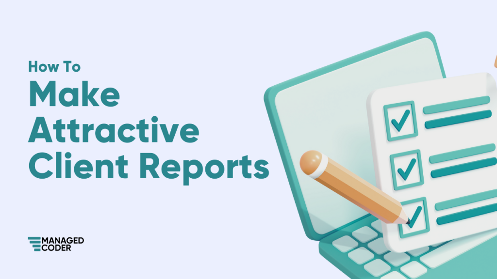 How To Make Attractive Client Reports